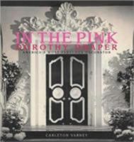In the Pink: Dorothy Draper--America's Most Fabulous Decorator 0985225602 Book Cover