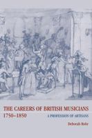 The Careers of British Musicians, 1750-1850: A Profession of Artisans 052102773X Book Cover