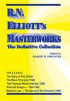 R.N. Elliott's Masterworks: The Definitive Collection 1616040823 Book Cover