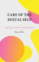 Care of the Sexual Self: Áskesis as a Route to Sex Education 1666953997 Book Cover
