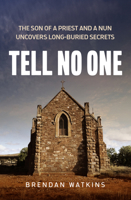 Tell No One: A stunning memoir of one man's search for his birth parents, which uncovered an astonishing global scandal at the heart of the Catholic Church. 1761069993 Book Cover