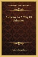 Alchemy As A Way Of Salvation 1432568213 Book Cover