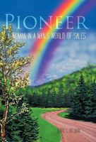 Pioneer: A Woman in a Man’S World of Sales 1462026001 Book Cover