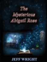 The Mysterious Abigail Rose 149238139X Book Cover