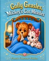Golly Geasles, Mickey's Got Measles (Puff Bear and Friends Dream Adventure Series) B0GXRRGT6Y Book Cover