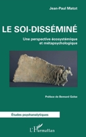 Le soi-disséminé: Une perspective écosystémique et métapsychologique (Études Psychanalytiques) (French Edition) 2343203032 Book Cover