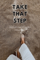 Take That Step: Inspirational Thoughts B0D6LG1JBB Book Cover