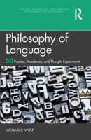 Philosophy of Language: 50 Puzzles, Paradoxes, and Thought Experiments 1032023856 Book Cover