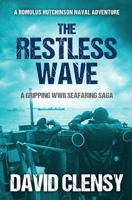 The Restless Wave: A gripping WWII seafaring saga (Romulus Hutchinson Naval Adventures) 0854959009 Book Cover