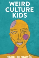 Weird Culture Kids 1636766110 Book Cover