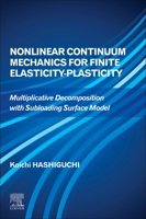 Nonlinear Continuum Mechanics for Finite Elasticity-Plasticity: Multiplicative Decomposition with Subloading Surface Model 0128194286 Book Cover