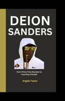 Deion Sanders: From Prime Time Stardom to Coaching Triumph B0CLVRVX8J Book Cover