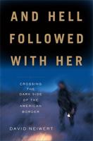 And Hell Followed with Her:  Crossing to the Dark Side of the American Border 1568587252 Book Cover