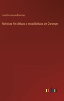 Noticias Histricas Y Estadsticas de Durango, (1849-1850) (Classic Reprint) 3368101366 Book Cover