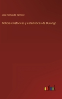 Noticias Hist�ricas Y Estad�sticas de Durango, (1849-1850) (Classic Reprint) 3368101366 Book Cover