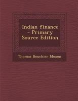 Indian Finance - Primary Source Edition 1287844324 Book Cover