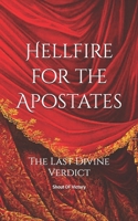 Hellfire for the Apostates: The Last Divine Verdict B0FTXKDN5R Book Cover