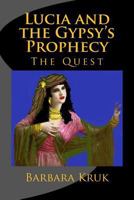 Lucia and the Gypsy's Prophecy: The Quest 1500867063 Book Cover