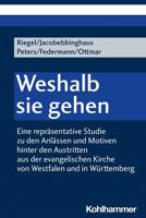 Weshalb Sie Gehen: Eine Reprasentative Studie Zu Den Anlassen Und Motiven Hinter Den Austritten Aus Der Evangelischen Kirche Von Westfalen Und in Wurttemberg (German Edition) 3170447041 Book Cover