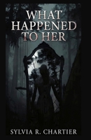 What Happened to Her: A Dark Psychological Thriller of Obsession, Betrayal, and a Twist Ending B0H7MNPGN7 Book Cover