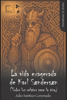 La vida exagerada de Karl Søndersøn: (Todos los relatos para la pira) (Spanish Edition) 9929724702 Book Cover