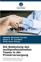 Die Bedeutung des multiprofessionellen Teams in der Primärversorgung: Multiprofessionelles Team und Familiengesundheitsstrategie 620635279X Book Cover