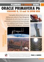 Planning and Control Using Oracle Primavera P6 Versions 8, 15 and 16 Eppm Web 1925185389 Book Cover