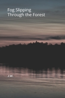 Fog Slipping Through the Forest 1980354928 Book Cover
