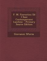 F. M. Fiorentini Ed I Suoi Contemporanei Lucchesi 1022734709 Book Cover