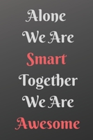 Alone We Are Smart Together We Are Awesome : Blank Lined Journal, White Paper, Boss, Coworker Notebook, Journal, Diary, Funny Office Journals: Blank Lined Journal 1650708203 Book Cover