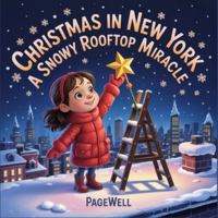 Christmas in New York: A Snowy Rooftop Miracle | Kids Story Book | Kids Picture Book: A Heartwarming Holiday Story About Hope, Community, and Christmas Magic for Kids Ages 3–9 B0G4KC67WF Book Cover