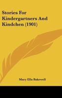 Stories For Kindergartners And Kindchen 110465783X Book Cover