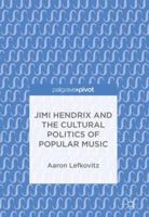 Jimi Hendrix and the Cultural Politics of Popular Music 3319770128 Book Cover