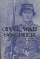 The Civil War Soldier: A Historical Reader 0814798799 Book Cover