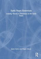 Early Years Essentials: Linking Theory to Provision in the Early Years 1032825839 Book Cover