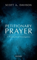 Petitionary Prayer: A Philosophical Investigation 0198757743 Book Cover