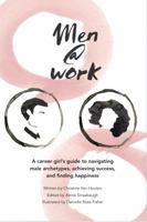 Men@Work: A career girl's guide to navigating male archetypes, achieving success, and finding happiness 0999342207 Book Cover