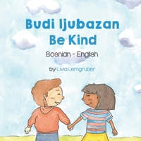 Be Kind (Bosnian-English) 1636858597 Book Cover
