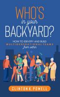 Who's in Your Backyard?: How to Identify and Build Multigenerational Teams from Within 173510390X Book Cover