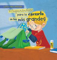 Preparandose Para La Escuela de Los Mas Grandes (Getting Ready for Big Kid School) 1538390752 Book Cover
