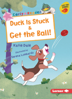 Duck Is Stuck & Get the Ball! (Early Bird Readers -- Pink (Early Bird Stories 1728420415 Book Cover