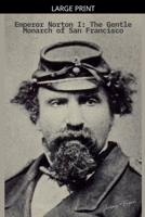 Emperor Norton I: The Gentle Monarch of San Francisco B0G4D28Y6T Book Cover