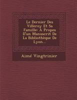 Le Dernier Des Villeroy Et Sa Famille: A Propos D'Un Manuscrit de La Bibliotheque de Lyon... 1249981174 Book Cover