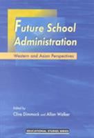 Future School Administration: Western and Asian Perspectives 962201917X Book Cover