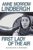 Anne Morrow Lindbergh: First Lady of the Air 1403969329 Book Cover