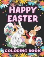 Happy Easter Coloring Book: Easter Basket Stuffer with Cute Bunny, Easter Egg and coloring pages for kids. B09TDPTBP9 Book Cover