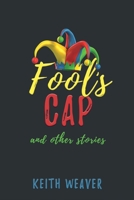 Fool's Cap and Other Stories 1771803843 Book Cover