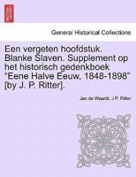 Een vergeten hoofdstuk. Blanke Slaven. Supplement op het historisch gedenkboek "Eene Halve Eeuw, 1848-1898" [by J. P. Ritter]. 1241538883 Book Cover