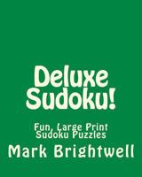 Deluxe Sudoku!: Fun, Large Print Sudoku Puzzles 1482074893 Book Cover