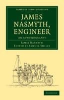 James Nasmyth, Engineer: An Autobiography 0511709684 Book Cover